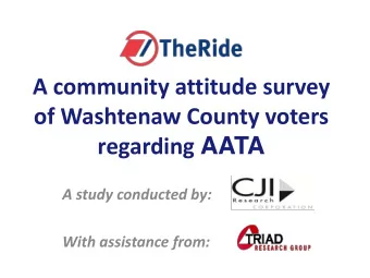 of Washtenaw County voters  regarding  AATA  A study conducted by:     With