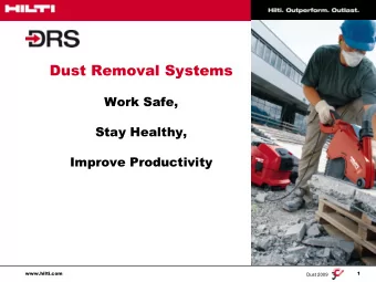 Dust Removal Systems  Work Safe,  Stay Healthy,  Improve Productivity www.hilti.com  1  Dust 2009