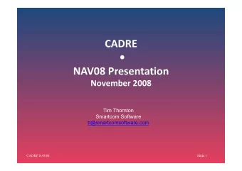 CADRE   NAV08Presentation   November2008  Tim Thornton  Smartcom Software