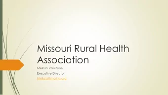 Missouri Rural Health  Association  Melissa VanDyne  Executive Director  Melissa@morha.org