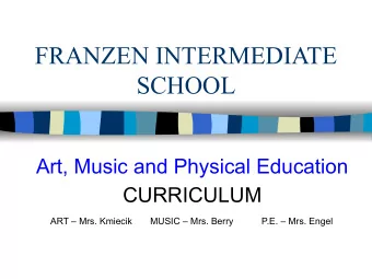 FRANZEN INTERMEDIATE  SCHOOL  Art, Music and Physical Education  CURRICULUM  ART  Mrs. Kmiecik
