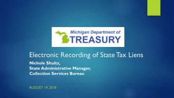 Electronic Recording of State Tax Liens  Nichole Shultz,  State Administrative Manager,  Collection