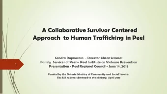 A Collaborative Survivor Centered  Approach  to Human Trafficking in Peel  Sandra Rupnarain  -