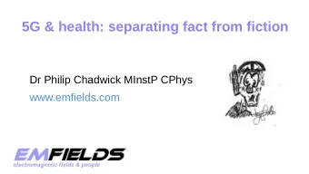5G &amp; health: separating fact from fiction  Dr Philip Chadwick MInstP CPhys  www.emfields.com
