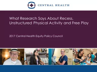 What Research Says About Recess,  Unstructured Physical Activity and Free Play  2017 Central Health