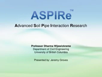 A dvanced S oil P ipe I nteraction R esearch  Professor Dharma Wijewickreme  Department of Civil