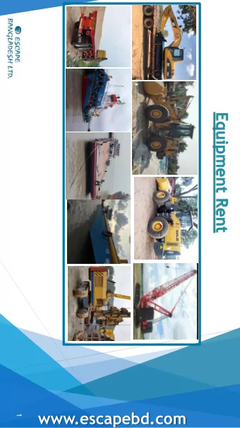 Equipment Rent  www.escapebd.com  1  About Escape Bangladesh Limited  Escape Bangladesh Ltd. has