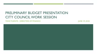 PRELIMINARY BUDGET PRESENTATION  CITY COUNCIL WORK SESSION  TONY PUENTE - DIRECTOR OF FINANCE  JUNE