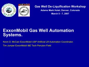 ExxonMobil Gas Well Automation  Systems.  Kevin D. McCain ExxonMobil USP Artificial Lift Automation