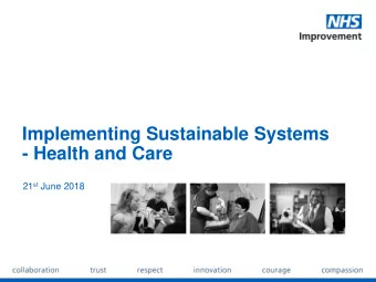 - Health and Care 21 st June 2018  An Introduction to NHSI    NHS Improvement was founded in