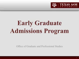 Early Graduate  Admissions Program  Office of Graduate and Professional Studies  1  What is Early
