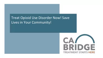 Treat Opioid Use Disorder Now! Save  Lives in Your Community!  References  I have no financial