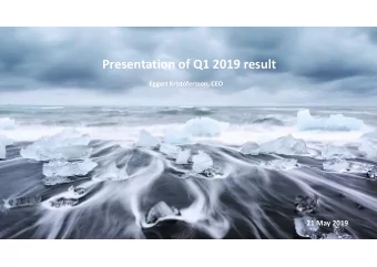 Presentation of Q1 2019 result  Eggert Kristfersson, CEO  21 May 2019  CONSOLIDATED HIGHLIGHTS