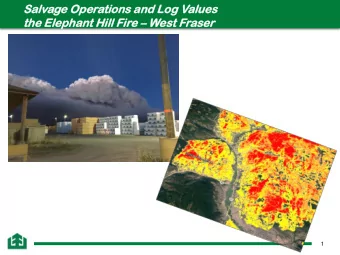 Salvage  e Op  Oper  erations  tions and Log  g Values  ues  the  e Elephant  hant Hill Fire e