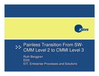 Painless Transition From SW-  Painless Transition From SW-  CMM Level 2 to CMMI Level 3  CMM Level