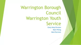 Warrington Borough  Council  Warrington Youth  Service  Early Help Division  Matt Pilling  Mark