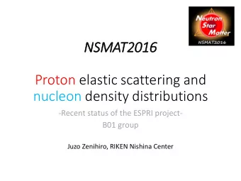 NSMAT2016  Proton elastic scattering and  nucleon density distributions  -Recent status of the