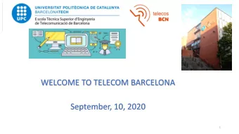 WELCOME TO TELECOM BARCELONA  September, 10, 2020  1  North Campus  2  The School  2018-2019  Total