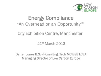 Ene  nergy C  y Com  omplia  iance  ce  An Overhead or an Opportunity?  City Exhibition