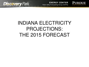 INDIANA ELECTRICITY  PROJECTIONS:  THE 2015 FORECAST  ENERGY CENTER  State Utility Forecasting