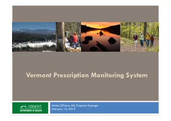 Vermont Prescription Monitoring System  Meika DiPietro, MS, Program Manager  February 13, 2015
