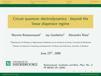Circuit quantum electrodynamics : beyond the  linear dispersive regime Maxime Boissonneault 1 Jay