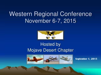 Western Regional Conference  November 6-7, 2015  Hosted by  Mojave Desert Chapter  September 1,