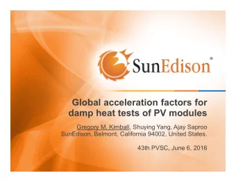 Global acceleration factors for  damp heat tests of PV modules  Gregory M. Kimball, Shuying Yang,