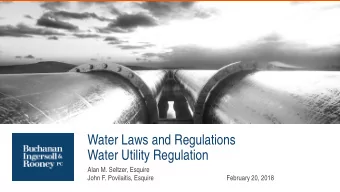 Water Laws and Regulations  Water Utility Regulation  Alan M. Seltzer, Esquire  John F. Povilaitis,