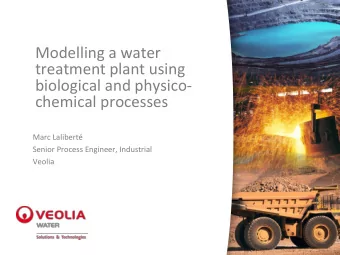 treatment plant using  biological and physico-  chemical processes  Marc Lalibert  Senior Process