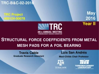 S TRUCTURAL FORCE COEFFICIENTS FROM METAL MESH PADS FOR A FOIL BEARING Luis San Andrs  Travis