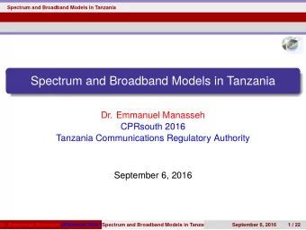 Spectrum and Broadband Models in Tanzania  Dr. Emmanuel Manasseh  CPRsouth 2016  Tanzania