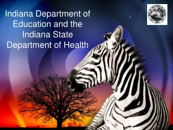 Indiana Department of  Education and the  Indiana State  Department of Health  Coordinated  School