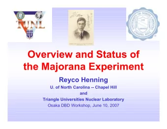 Overview and Status of  the Majorana Experiment  Reyco Henning  U. of North Carolina -- Chapel Hill