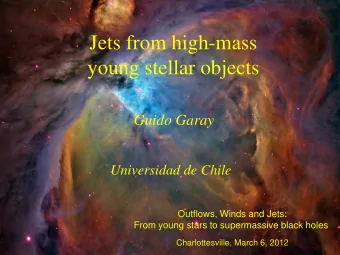 young stellar objects Guido Garay  Universidad de Chile  Outflows, Winds and Jets:  From young