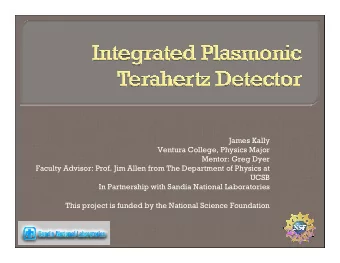 James Kally  Ventura College, Physics Major  Mentor: Greg Dyer  Faculty Advisor: Prof. Jim Allen