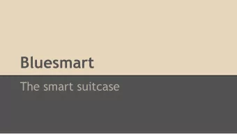 Bluesmart  The smart suitcase  Content  - Bluesmart  - Pro's and con's  - Introduction of company