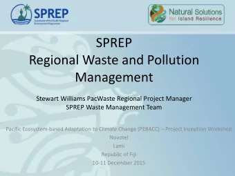 Regional Waste and Pollution  Management  Stewart Williams PacWaste Regional Project Manager  SPREP
