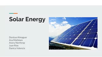 Solar Energy  Denisse Almaguer  Ava Mathews  Avery Northrop  Juan Rios  Danica Valencia  Effects of