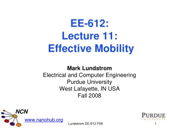 EE-612:  Lecture 11:  Effective Mobility  Mark Lundstrom  Electrical and Computer Engineering