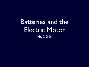 Batteries and the  Electric Motor  May 7, 2008  Announcements  Paper outline due tomorrow in