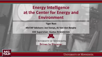 Energy Intelligence  at the Center for Energy and  Environment  Tiger Rost  MnTAP Advisors: Jon