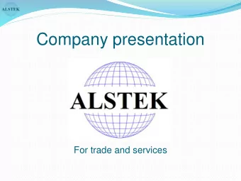 Company presentation  For trade and services ALSTEK d.o.o. , Subotica, Serbia  Is a small family