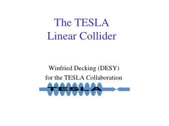 The TESLA  Linear Collider  Winfried Decking (DESY)  for the TESLA Collaboration  Outline