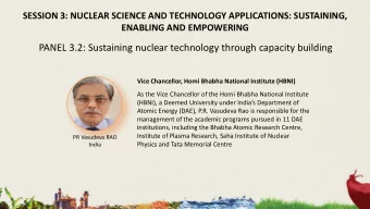 PANEL 3.2: Sustaining nuclear technology through capacity building  Vice Chancellor, Homi Bhabha
