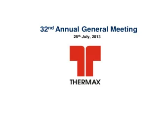 32 nd Annual General Meeting 25 th July, 2013  2012-13: The Year Gone by  Volatility in global