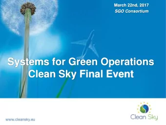 Systems for Green Operations  Clean Sky Final Event  Why Systems developments in Clean Sky ?