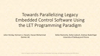 Towards Parallelizing Legacy  Embedded Control Software Using  the LET Programming Paradigm  Julien