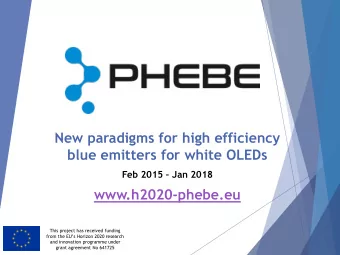blue emitters for white OLEDs Feb 2015  Jan 2018  www.h2020-phebe.eu  This project has received