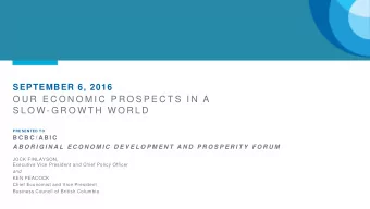 O U R  E C O N O M I C  P R O S P E C T S  I N  A  S L O W - G R O W T H  W O R L D  PRESENTED TO